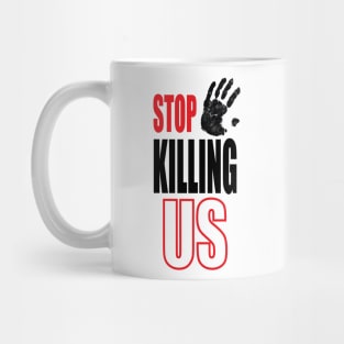 stop killing us Mug